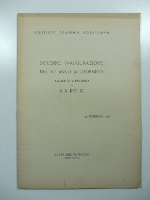 Pontificia Academia Scientiarum. Solenne inaugurazione del VII anno accademico all'augusta presenza di D.S. Pio XII